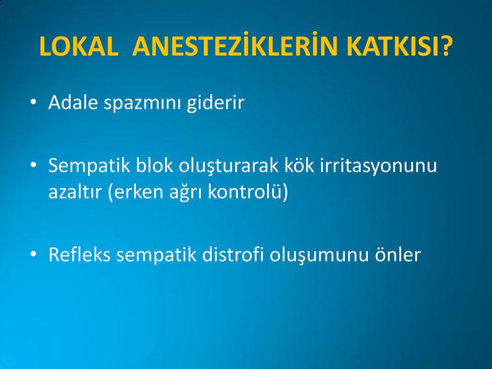 oluşturarak kök irritasyonunu azaltır