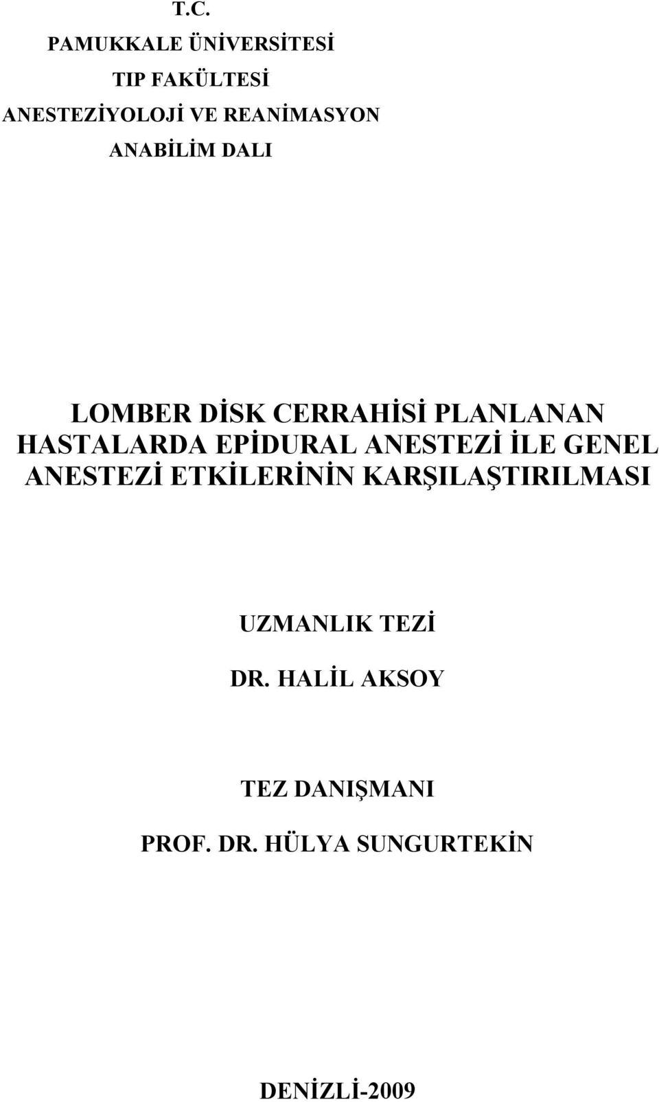 EPİDURAL ANESTEZİ İLE GENEL ANESTEZİ ETKİLERİNİN KARŞILAŞTIRILMASI