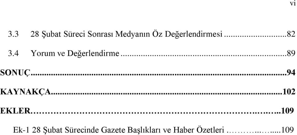 ..89 SONUÇ...94 KAYNAKÇA... 102 EKLER.