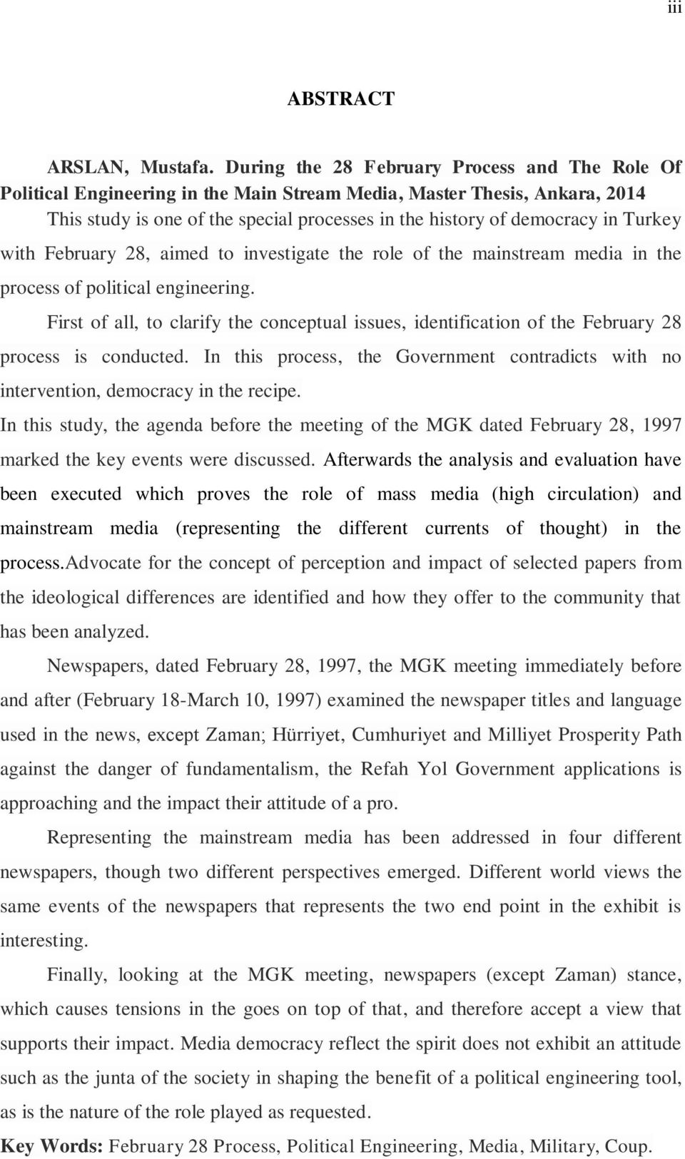 Turkey with February 28, aimed to investigate the role of the mainstream media in the process of political engineering.