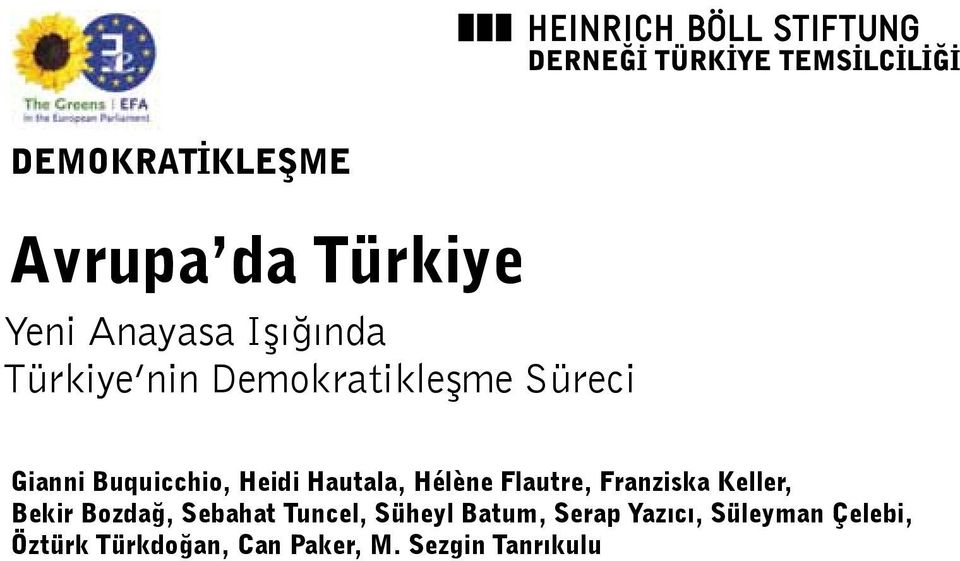 Flautre, Franziska Keller, Bekir Bozdağ, Sebahat Tuncel, Süheyl Batum,