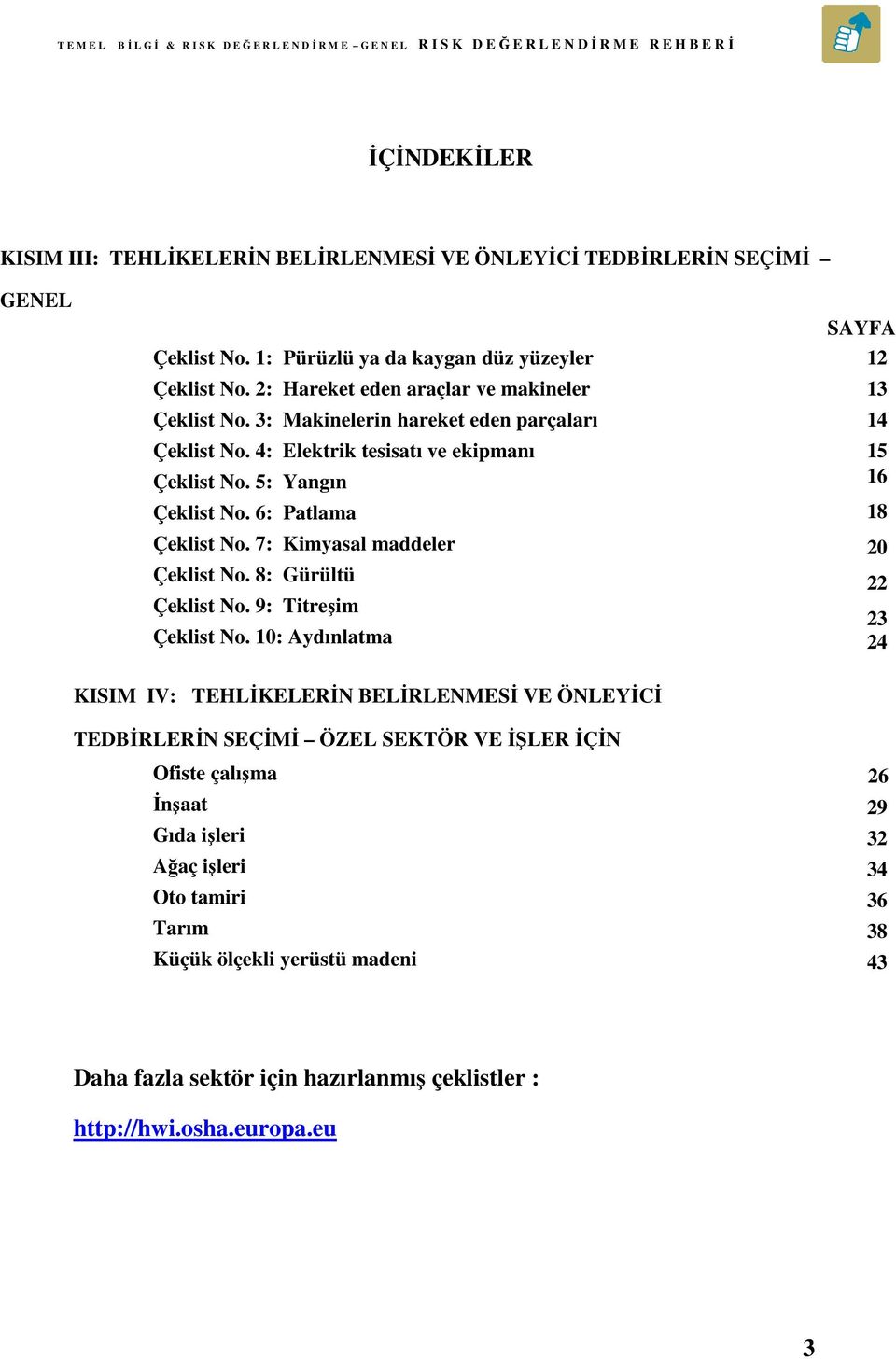 6: Patlama Çeklist No. 7: Kimyasal maddeler Çeklist No. 8: Gürültü Çeklist No. 9: Titreşim Çeklist No.