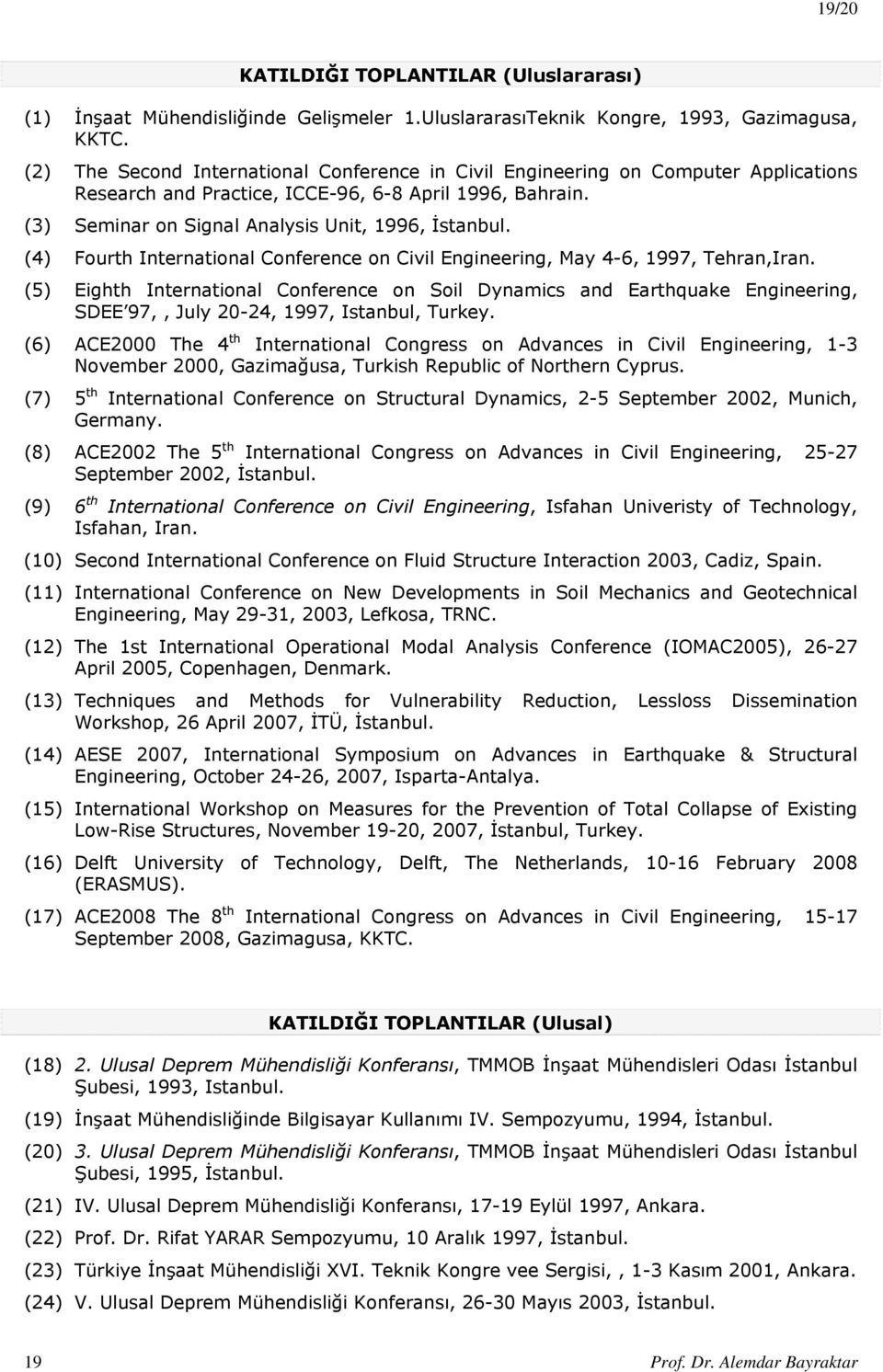 (4) Fourth International Conference on Civil Engineering, May 4-6, 1997, Tehran,Iran.