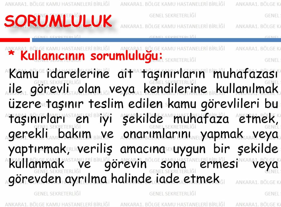 en iyi şekilde muhafaza etmek, gerekli bakım ve onarımlarını yapmak veya yaptırmak, veriliş