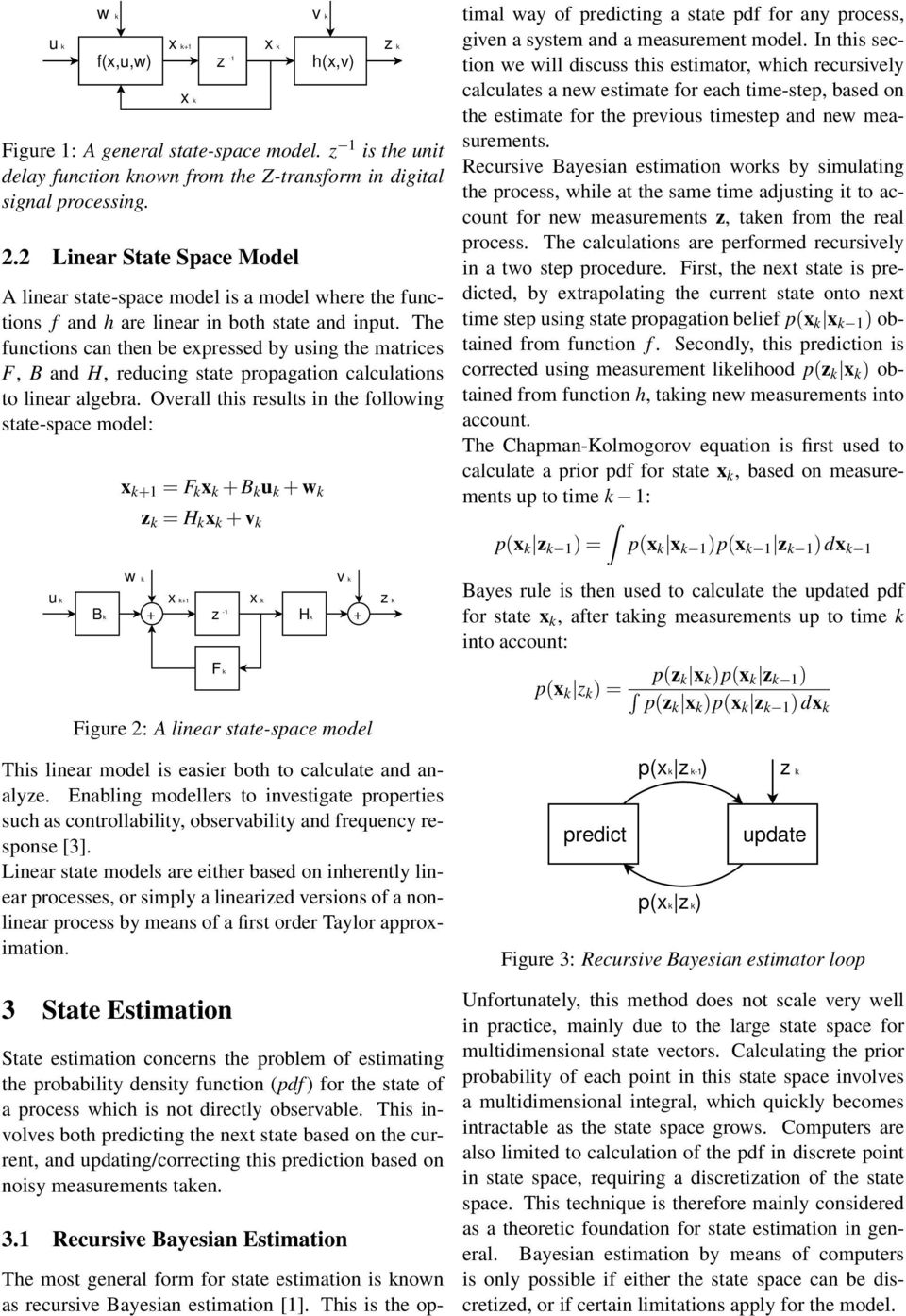 The functions can then be epressed by using the matrices F, B and H, reducing state propagation calculations to linear algebra.