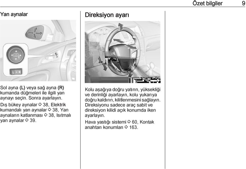 Dış bükey aynalar 3 38, Elektrik kumandalı yan aynalar 3 38, Yan aynaların katlanması 3 38, Isıtmalı yan aynalar 3 39.