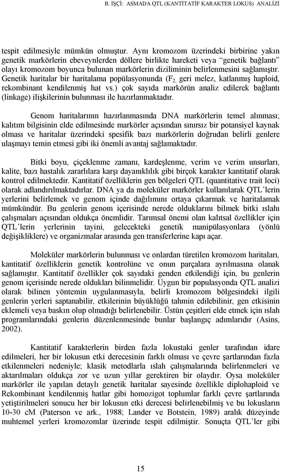 sağlamıştır. Genetik haritalar bir haritalama popülasyonunda (F 2, geri melez, katlanmış haploid, rekombinant kendilenmiş hat vs.