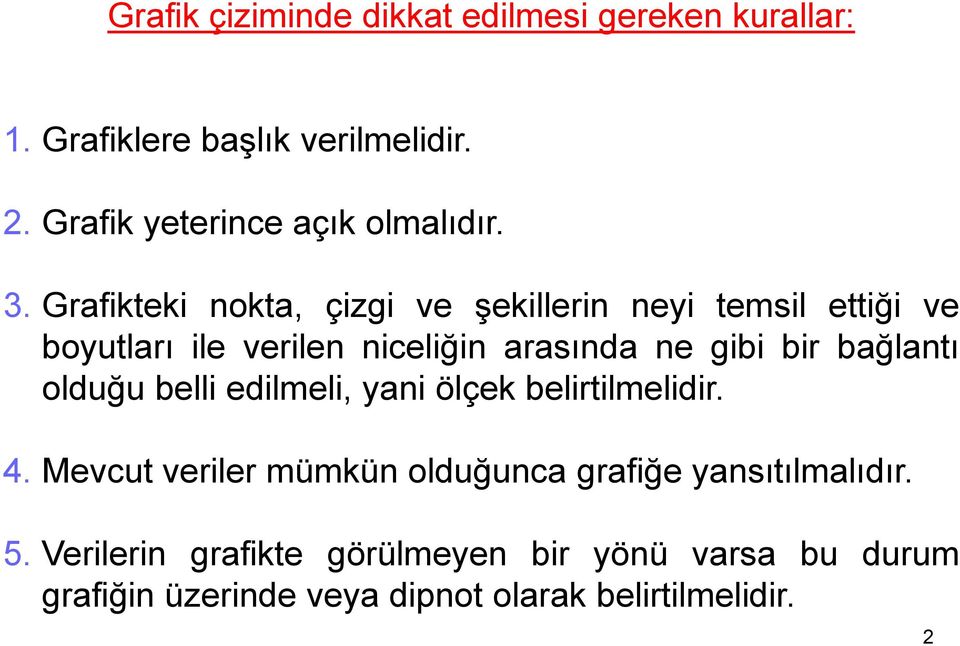 Grafikteki nokta, çizgi ve şekillerin neyi temsil ettiği ve boyutları ile verilen niceliğin arasında ne gibi bir