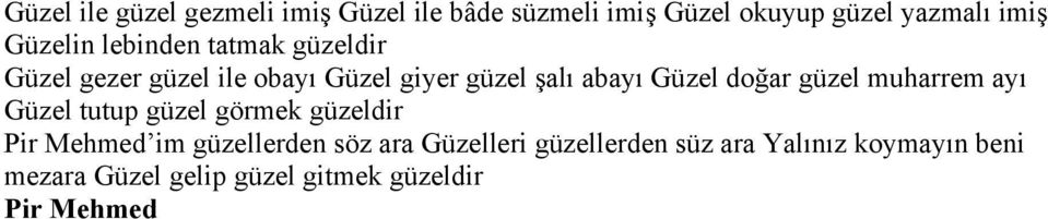 doğar güzel muharrem ayı Güzel tutup güzel görmek güzeldir Pir Mehmed im güzellerden söz ara