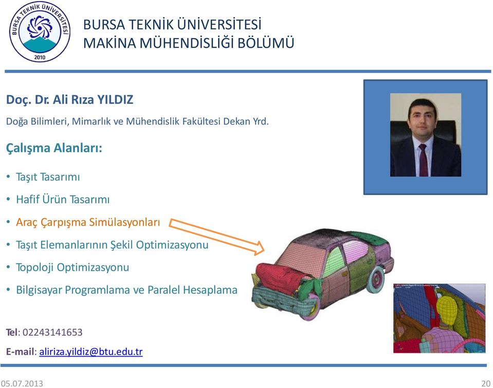 Taşıt Elemanlarının Şekil Optimizasyonu Topoloji Optimizasyonu Bilgisayar