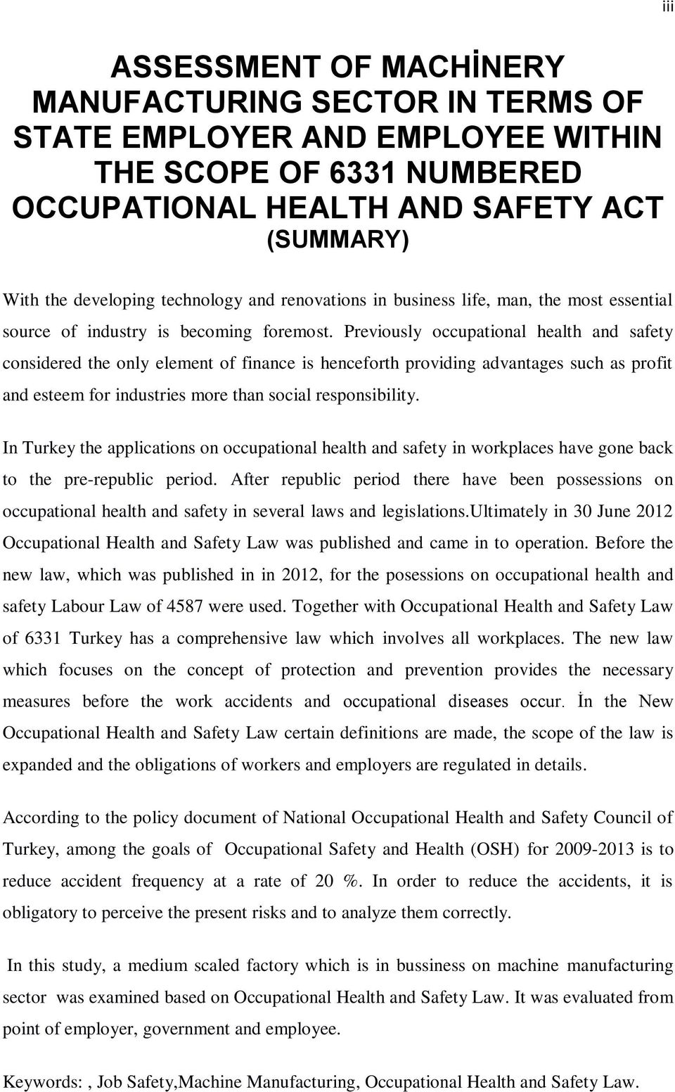 Previously occupational health and safety considered the only element of finance is henceforth providing advantages such as profit and esteem for industries more than social responsibility.