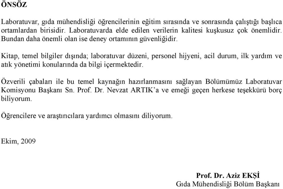 Kitap, temel bilgiler dışında; laboratuvar düzeni, personel hijyeni, acil durum, ilk yardım ve atık yönetimi konularında da bilgi içermektedir.