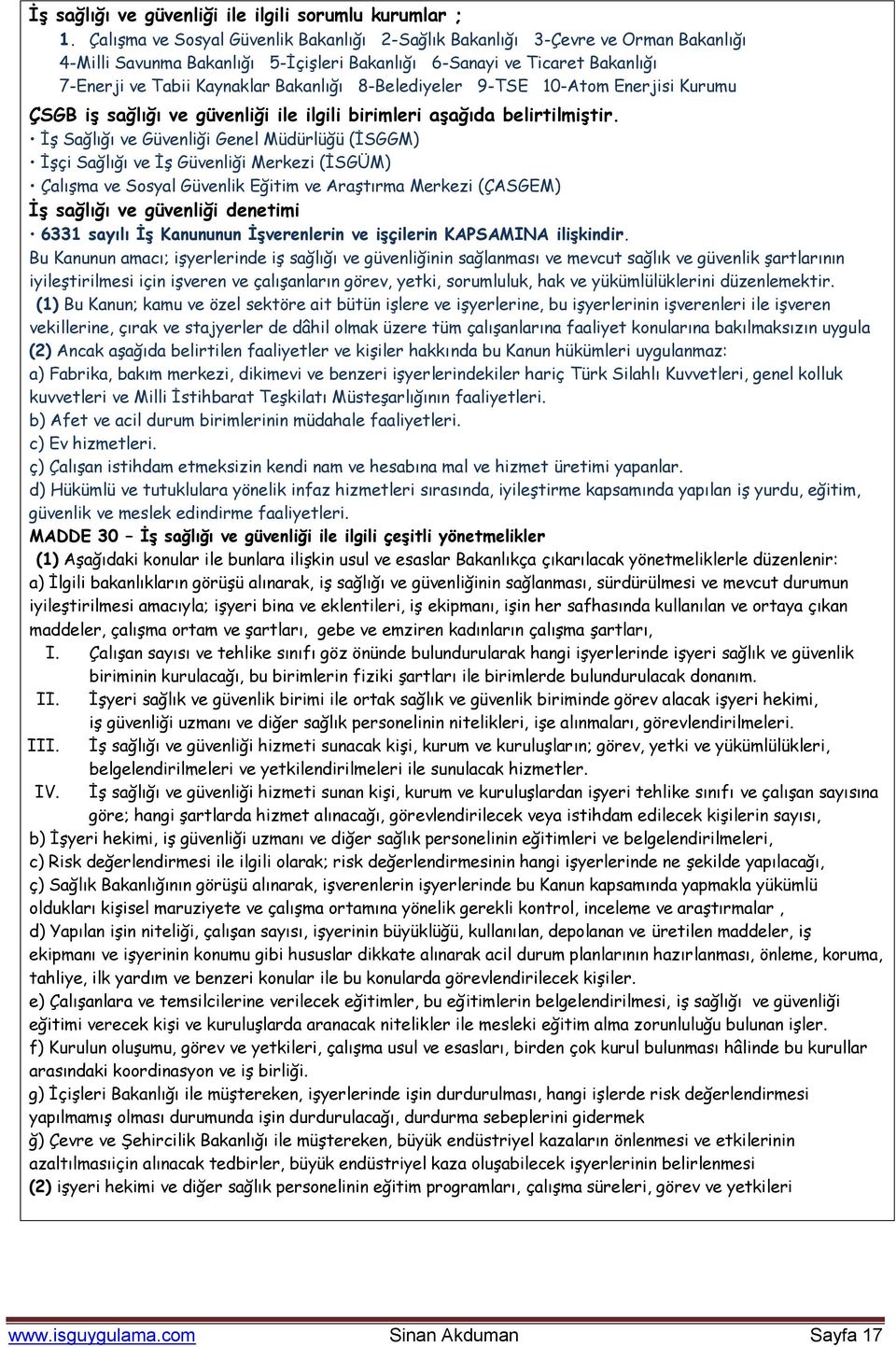 8-Belediyeler 9-TSE 10-Atom Enerjisi Kurumu ÇSGB iģ sağlığı ve güvenliği ile ilgili birimleri aģağıda belirtilmiģtir.