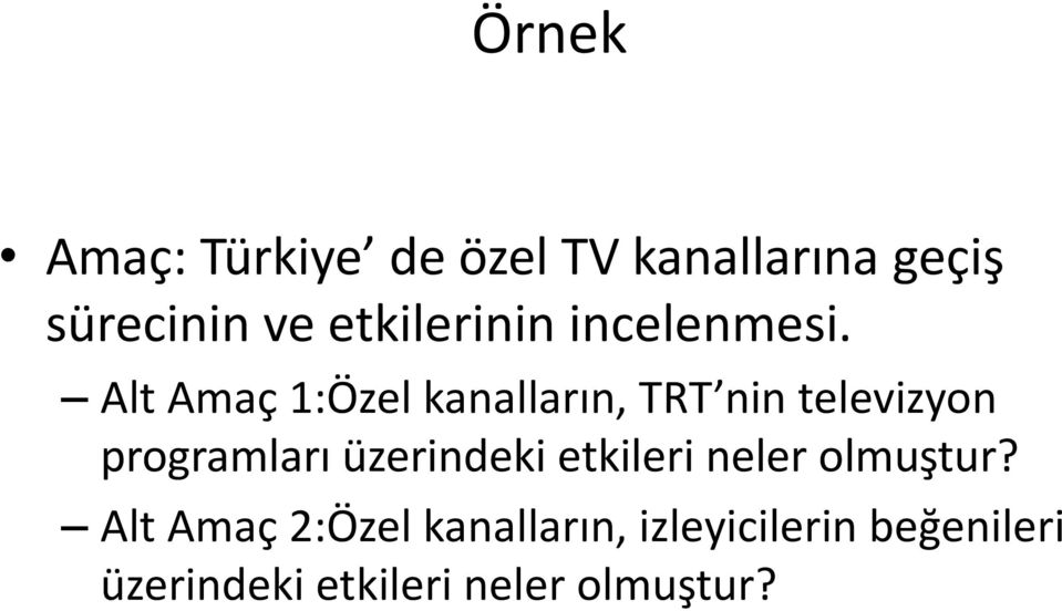 Alt Amaç 1:Özel kanalların, TRT nin televizyon programları