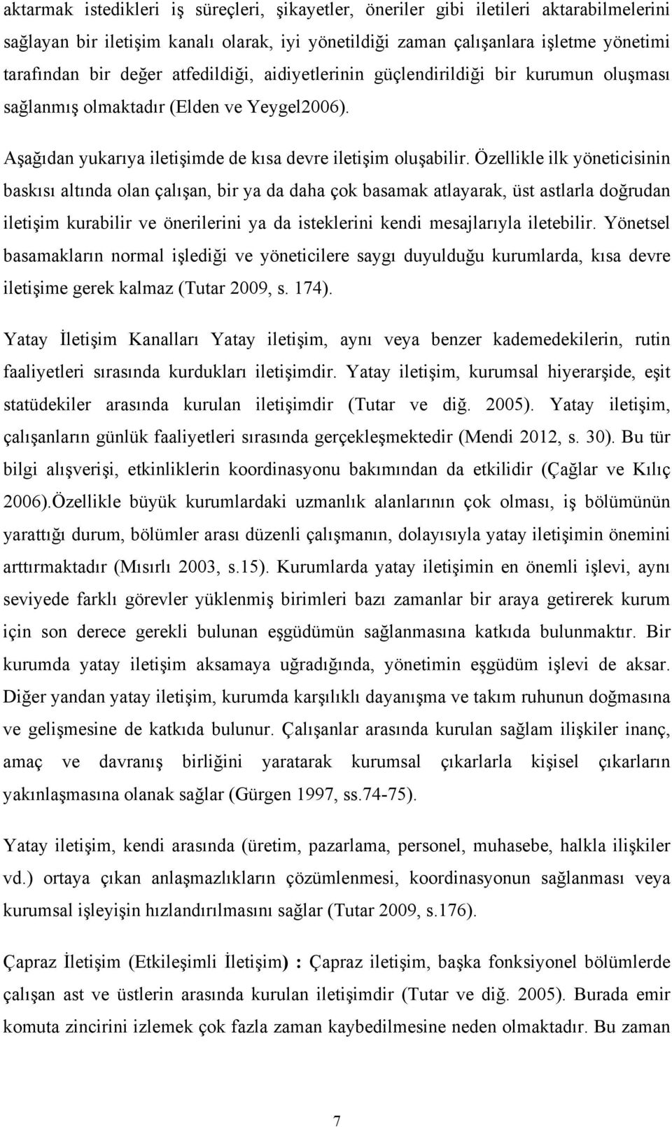 Özellikle ilk yöneticisinin baskısı altında olan çalışan, bir ya da daha çok basamak atlayarak, üst astlarla doğrudan iletişim kurabilir ve önerilerini ya da isteklerini kendi mesajlarıyla iletebilir.