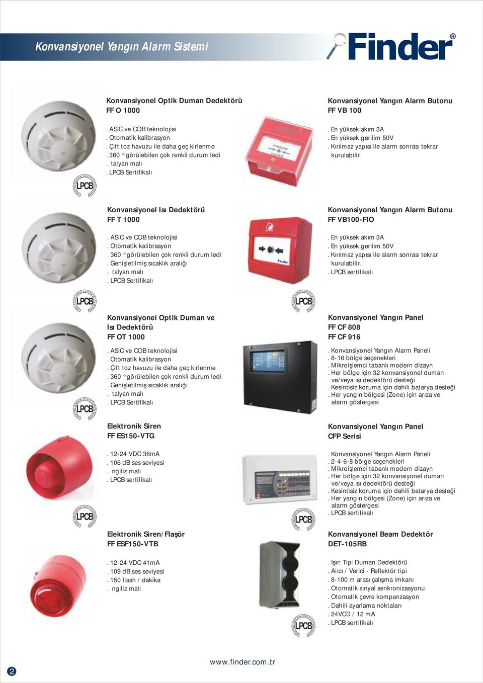 Kırılmaz yapısı ile alarm sonrası tekrar kurulabilir Konvansiyonel Isı Dedektörü FF T 1000. ASIC ve COB teknolojisi. Otomatik kalibrasyon. 360 görülebilen çok renkli durum ledi.