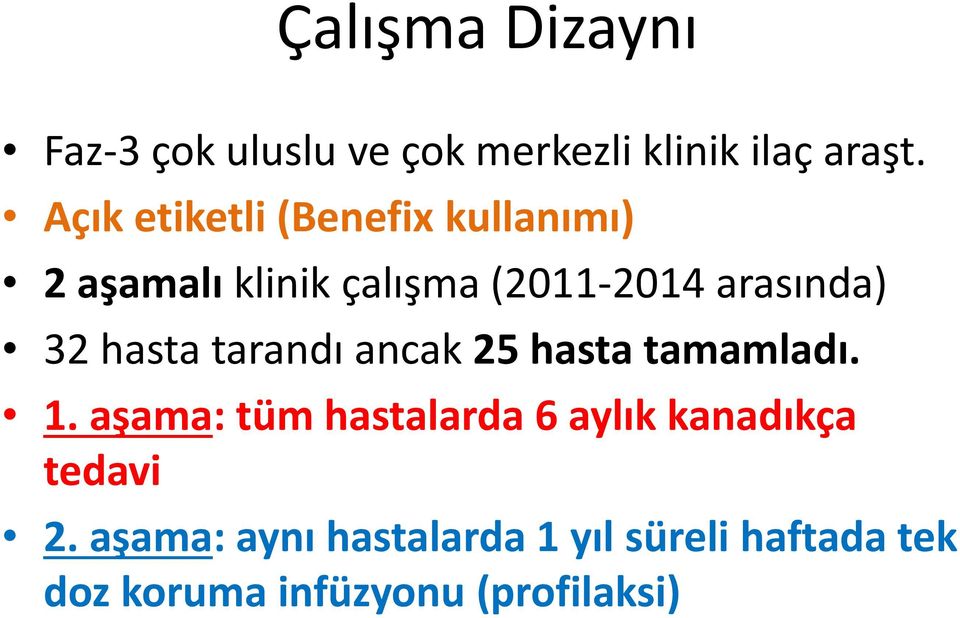 32 hasta tarandı ancak 25 hasta tamamladı. 1.