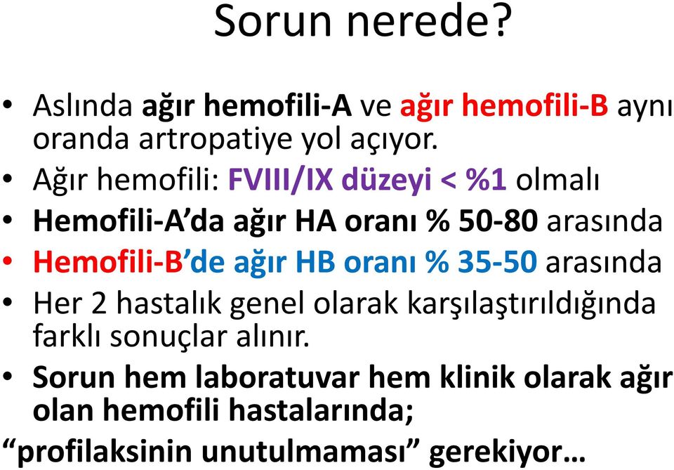 ağır HB oranı % 35-50 arasında Her 2 hastalık genel olarak karşılaştırıldığında farklı sonuçlar