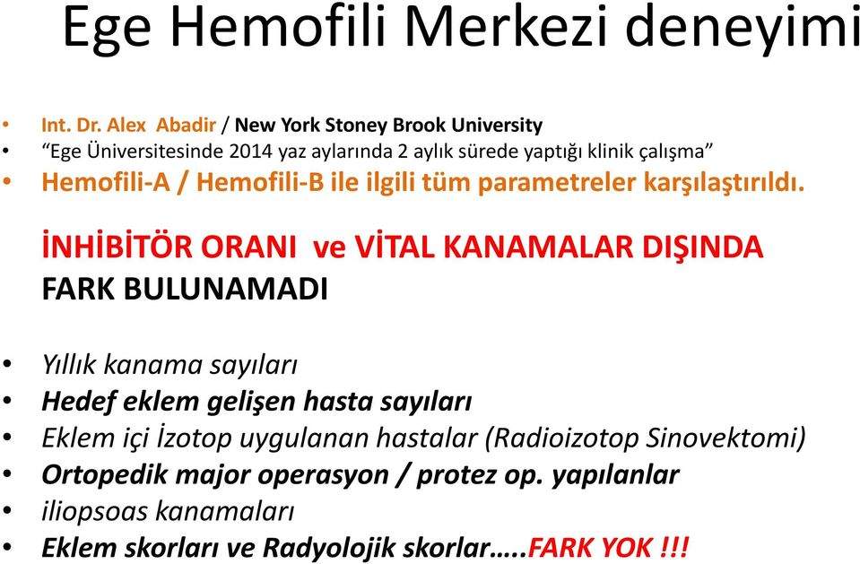 Hemofili-A / Hemofili-B ile ilgili tüm parametreler karşılaştırıldı.