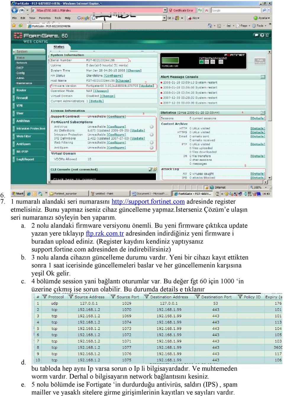 tr adresinden indirdiğiniz yeni firmware i buradan upload ediniz. (Register kaydını kendiniz yaptıysanız support.fortine.com adresinden de indirebilirsiniz) b.