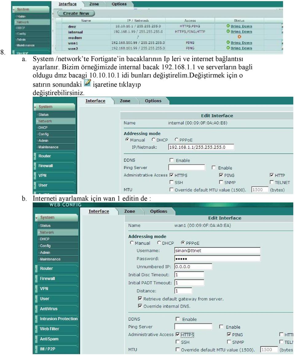 2.168.1.1 ve serverların bagli oldugu dmz bacagi 10.10.10.1 idi bunları değiştirelim.