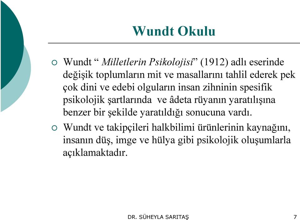 rüyanın yaratılışına benzer bir şekilde yaratıldığı sonucuna vardı.