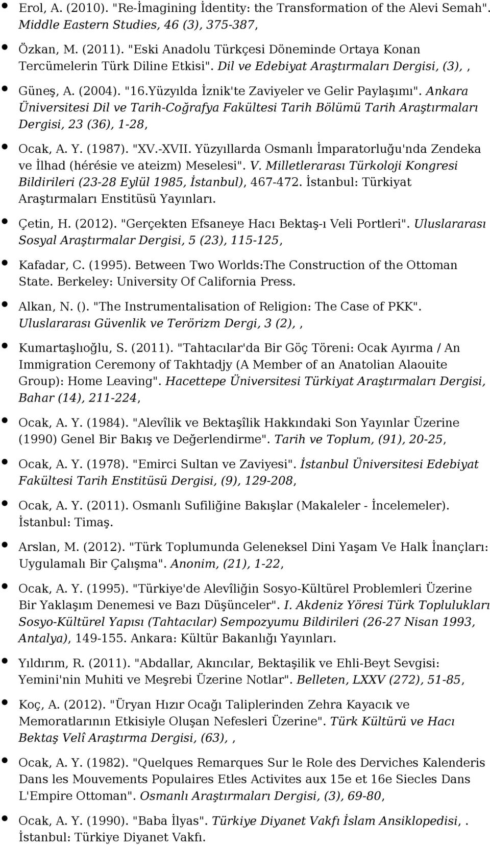 Ankara Üniversitesi Dil ve Tarih-Coğrafya Fakültesi Tarih Bölümü Tarih Araştırmaları Dergisi, 23 (36), 1-28, Ocak, A. Y. (1987). "XV.-XVII.