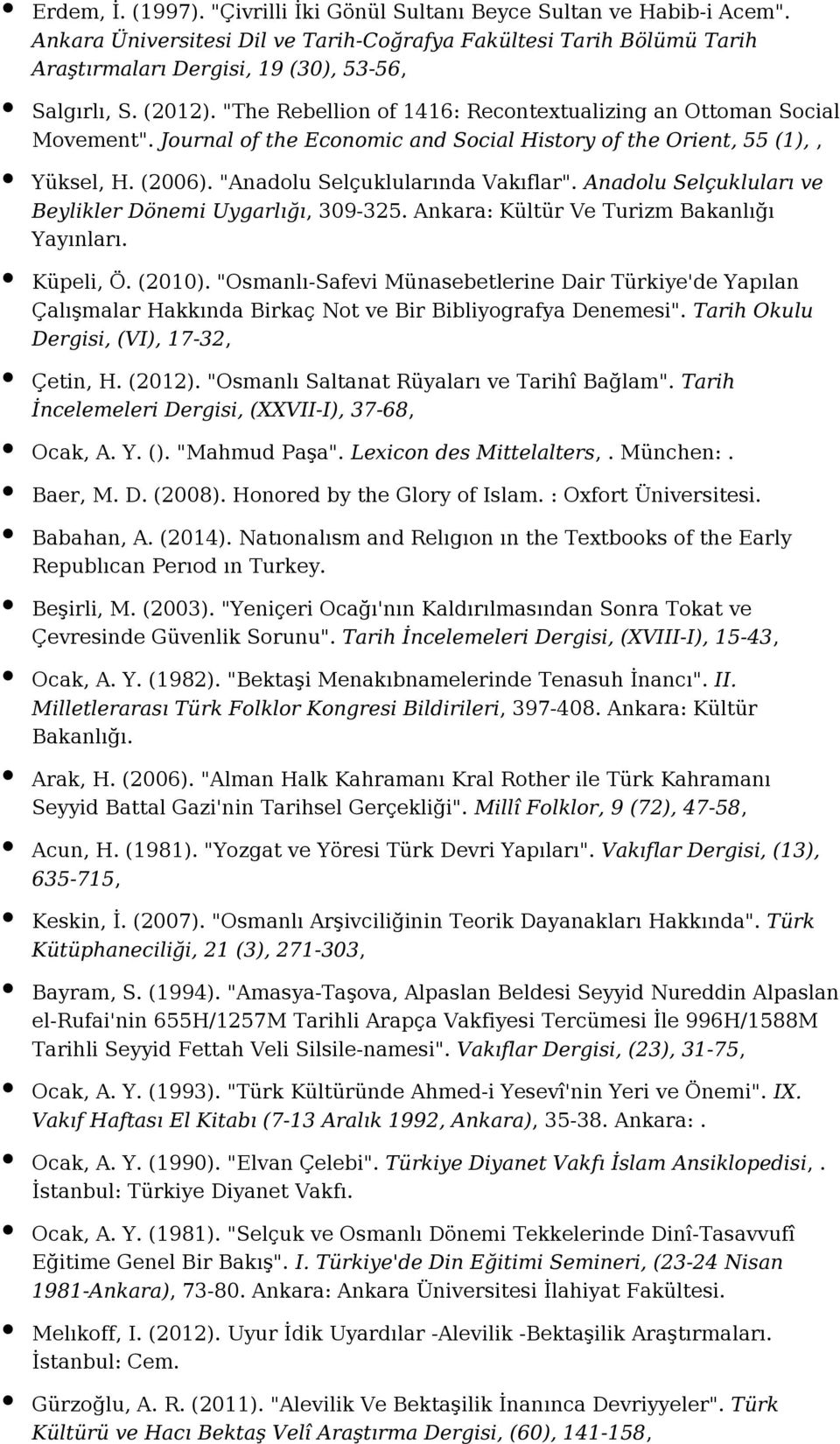 Anadolu Selçukluları ve Beylikler Dönemi Uygarlığı, 309-325. Ankara: Kültür Ve Turizm Bakanlığı Yayınları. Küpeli, Ö. (2010).