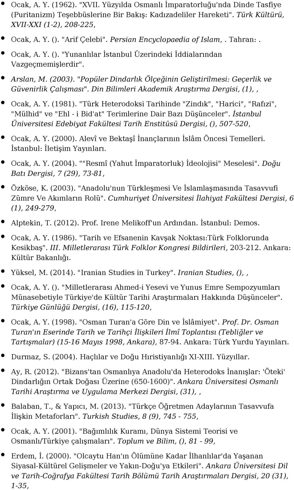 "Popüler Dindarlık Ölçeğinin Geliştirilmesi: Geçerlik ve Güvenirlik Çalışması". Din Bilimleri Akademik Araştırma Dergisi, (1),, Ocak, A. Y. (1981).