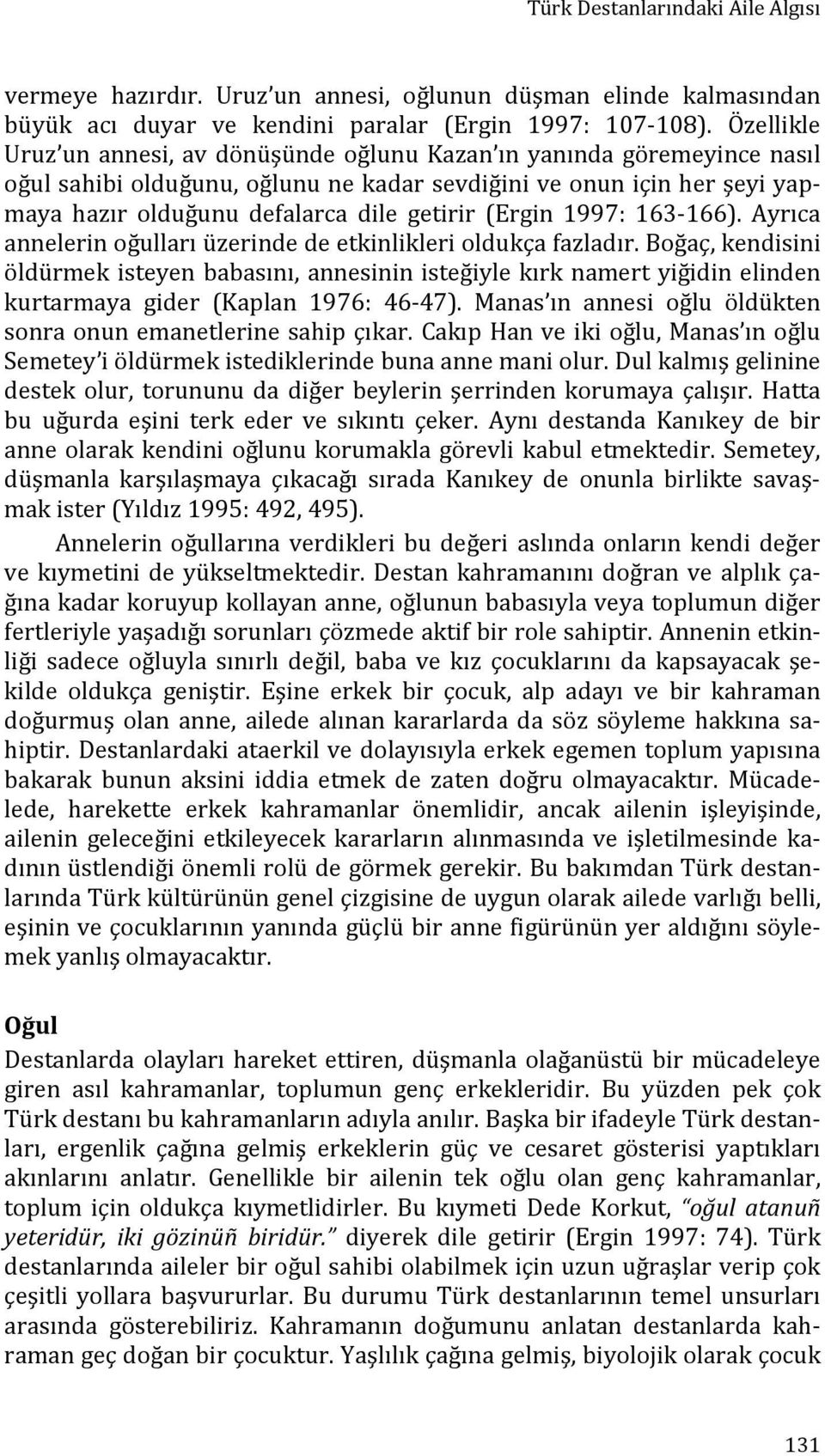 (Ergin 1997: 163 166). Ayrıca annelerin oğulları üzerinde de etkinlikleri oldukça fazladır.