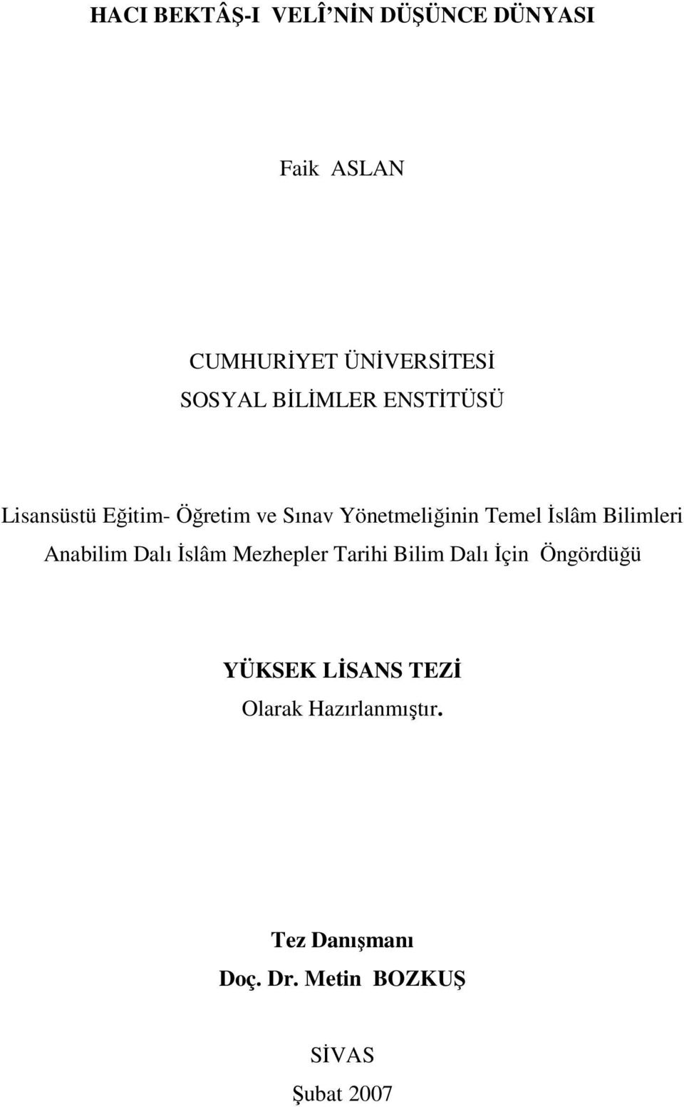 Bilimleri Anabilim Dalı İslâm Mezhepler Tarihi Bilim Dalı İçin Öngördüğü YÜKSEK