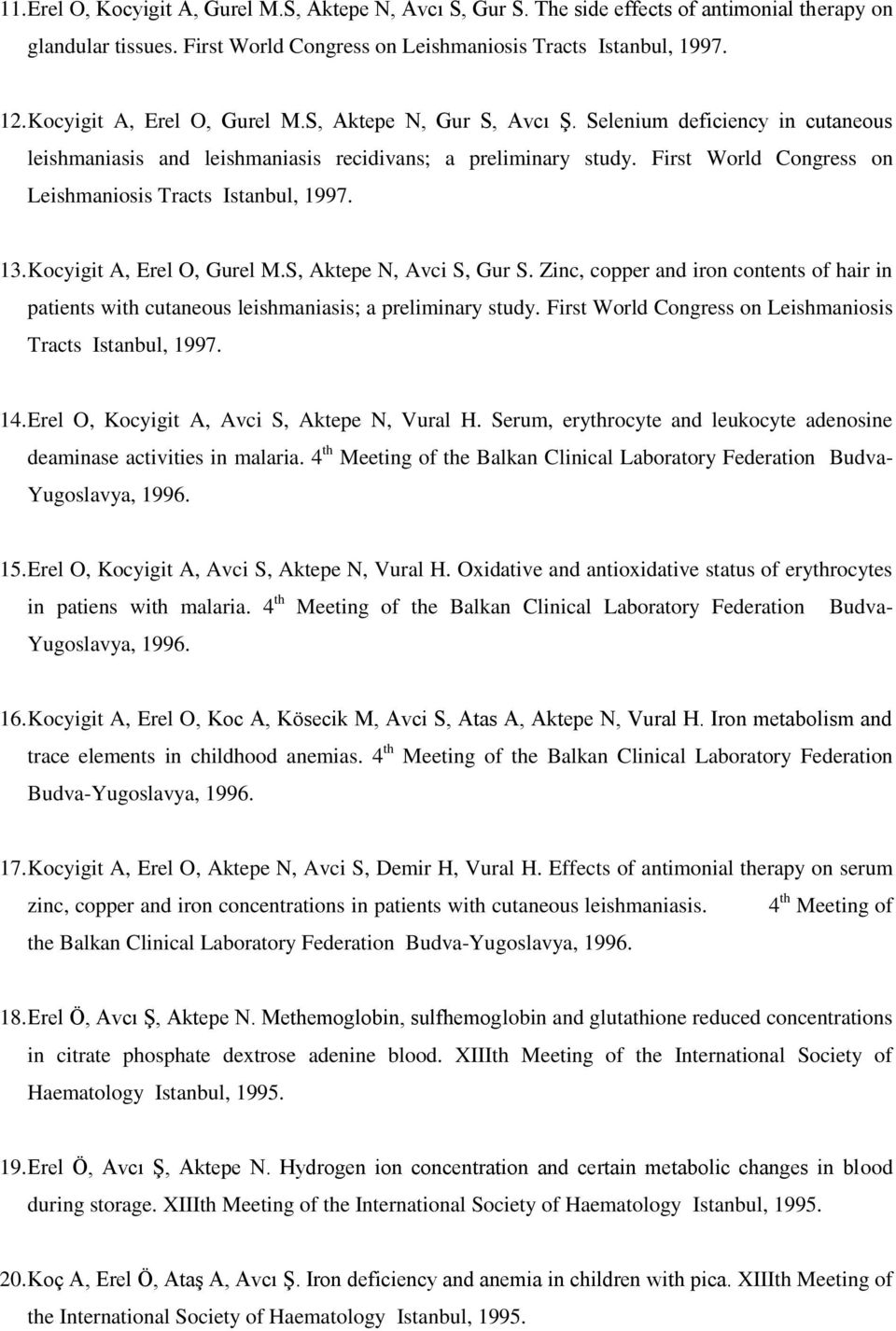 First World Congress on Leishmaniosis Tracts Istanbul, 1997. 13. Kocyigit A, Erel O, Gurel M.S, Aktepe N, Avci S, Gur S.