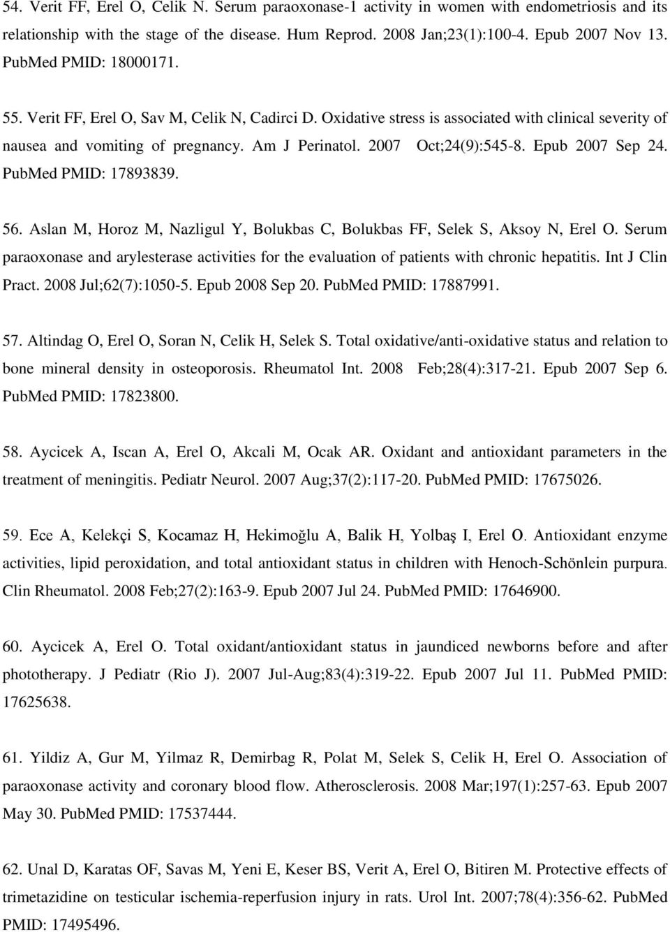 Epub 2007 Sep 24. PubMed PMID: 17893839. 56. Aslan M, Horoz M, Nazligul Y, Bolukbas C, Bolukbas FF, Selek S, Aksoy N, Erel O.