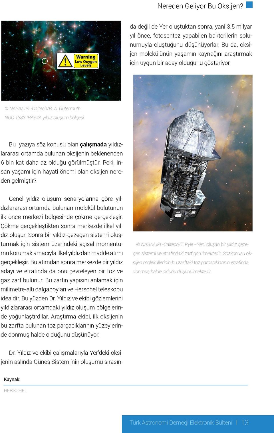 NASA/JPL-Caltech/R. A. Gutermuth NGC 1333 IRAS4A yıldız oluşum bölgesi. Bu yazıya söz konusu olan çalışmada yıldızlararası ortamda bulunan oksijenin beklenenden 6 bin kat daha az olduğu görülmüştür.