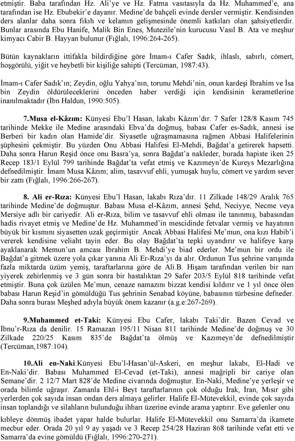 Ata ve meşhur kimyacı Cabir B. Hayyan bulunur (Fığlalı, 1996:264-265).