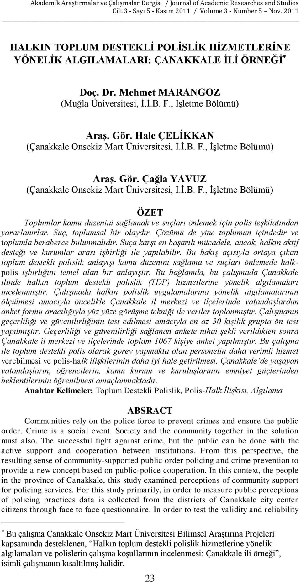 Suç, toplumsal bir olaydır. Çözümü de yine toplumun içindedir ve toplumla beraberce bulunmalıdır.