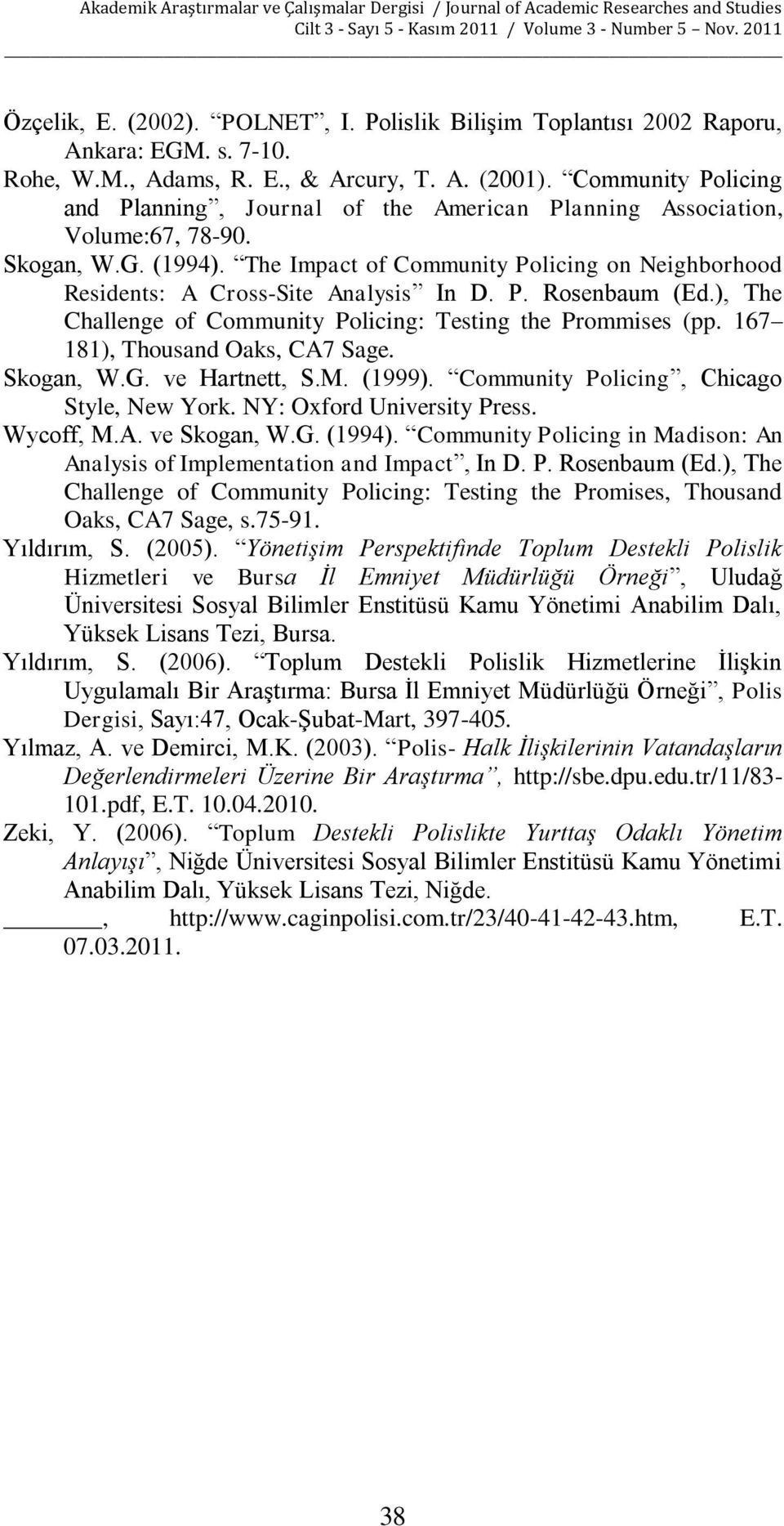 The Impact of Community Policing on Neighborhood Residents: A Cross-Site Analysis In D. P. Rosenbaum (Ed.), The Challenge of Community Policing: Testing the Prommises (pp.