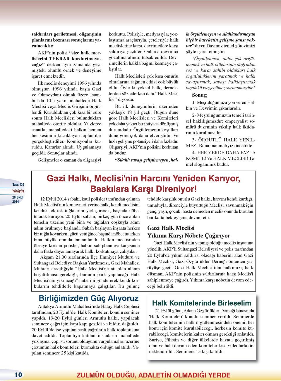 1996 yılında başta Gazi ve Okmeydanı olmak üzere İstanbul da 10 a yakın mahallede Halk Meclisi veya Meclis Girişimi örgütlendi.