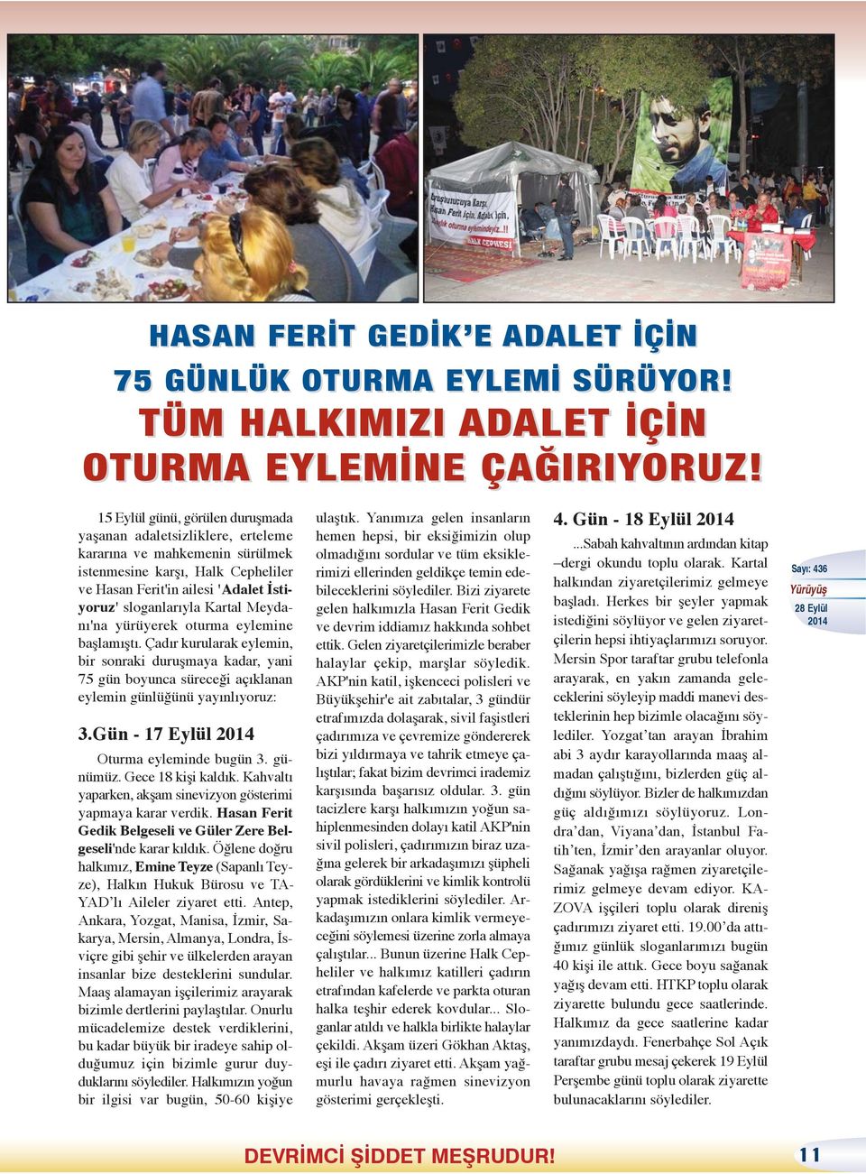 Meydanı'na yürüyerek oturma eylemine başlamıştı. Çadır kurularak eylemin, bir sonraki duruşmaya kadar, yani 75 gün boyunca süreceği açıklanan eylemin günlüğünü yayınlıyoruz: 3.