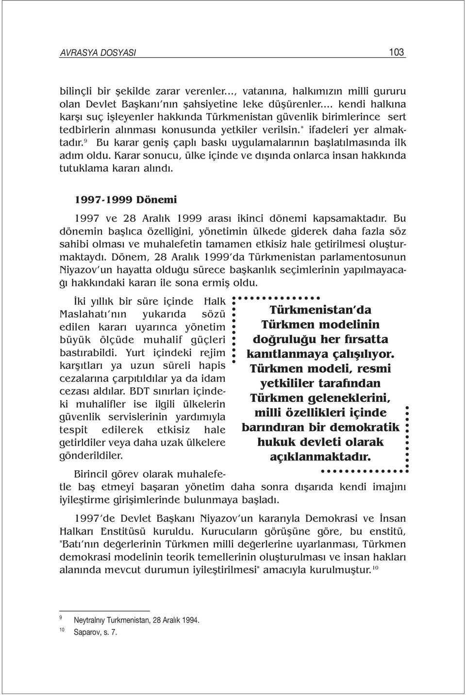 9 Bu karar geniş çaplı baskı uygulamalarının başlatılmasında ilk adım oldu. Karar sonucu, ülke içinde ve dışında onlarca insan hakkında tutuklama kararı alındı.