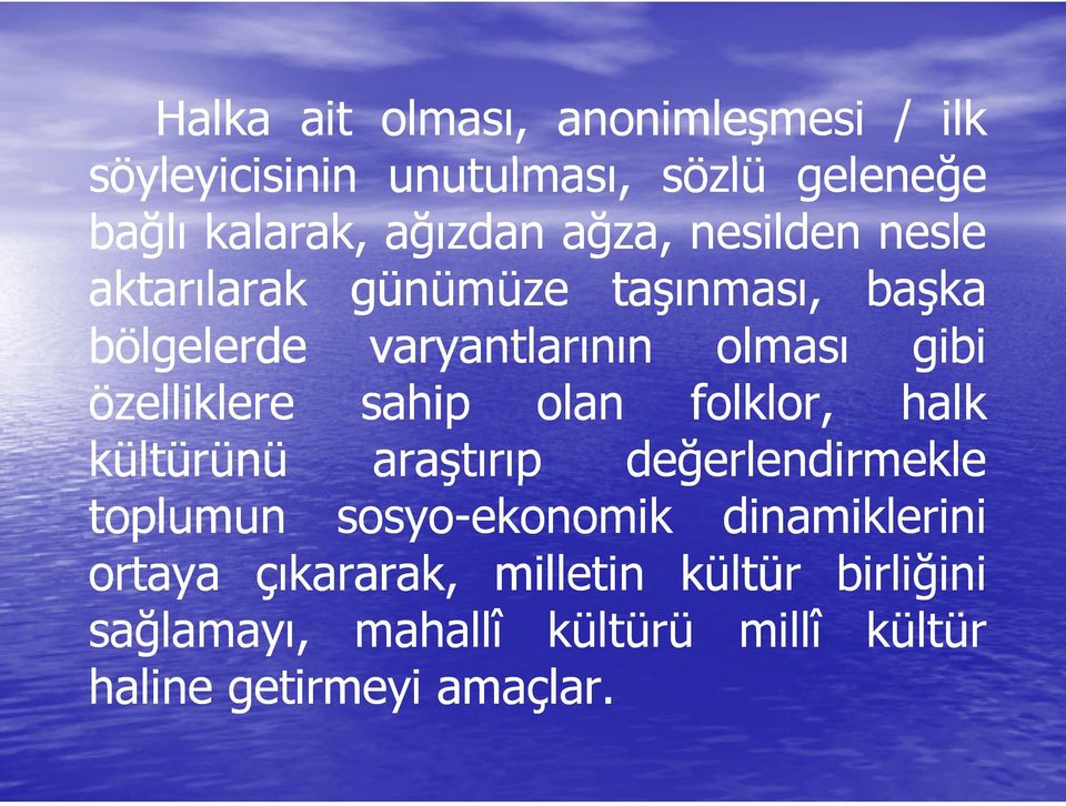 özelliklere sahip olan folklor, halk kültürünü araştırıp ş değerlendirmekleğ toplumun sosyo-ekonomik