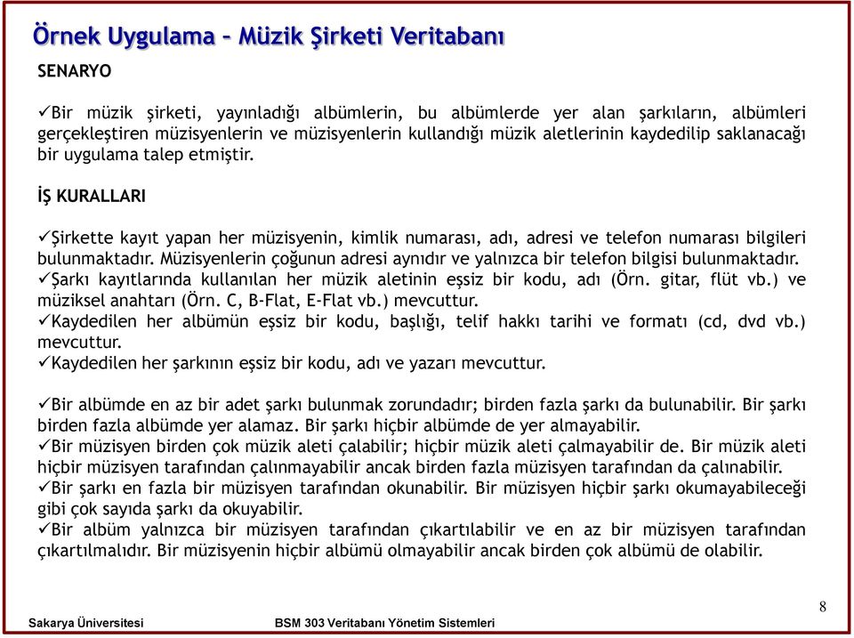 Müzisyenlerin çoğunun adresi aynıdır ve yalnızca bir telefon bilgisi bulunmaktadır. Şarkı kayıtlarında kullanılan her müzik aletinin eşsiz bir kodu, adı (Örn. gitar, flüt vb.