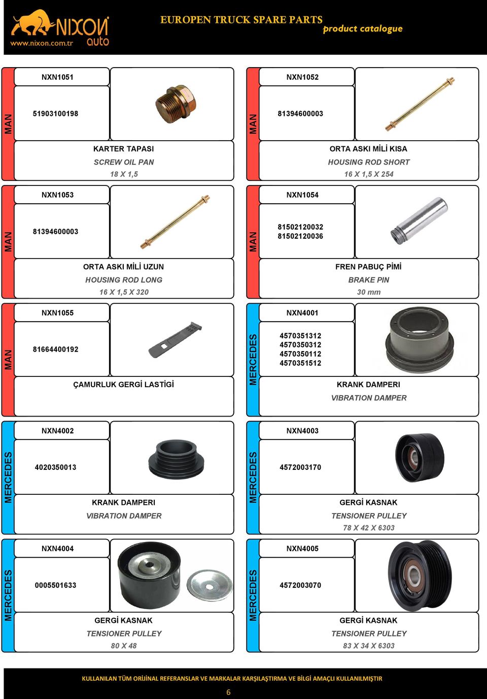 mm NXN1055 NXN4001 81664400192 ÇAMURLUK GERGİ LASTİGİ 4570351312 4570350312 4570350112 4570351512 KRANK DAMPERI VIBRATION DAMPER