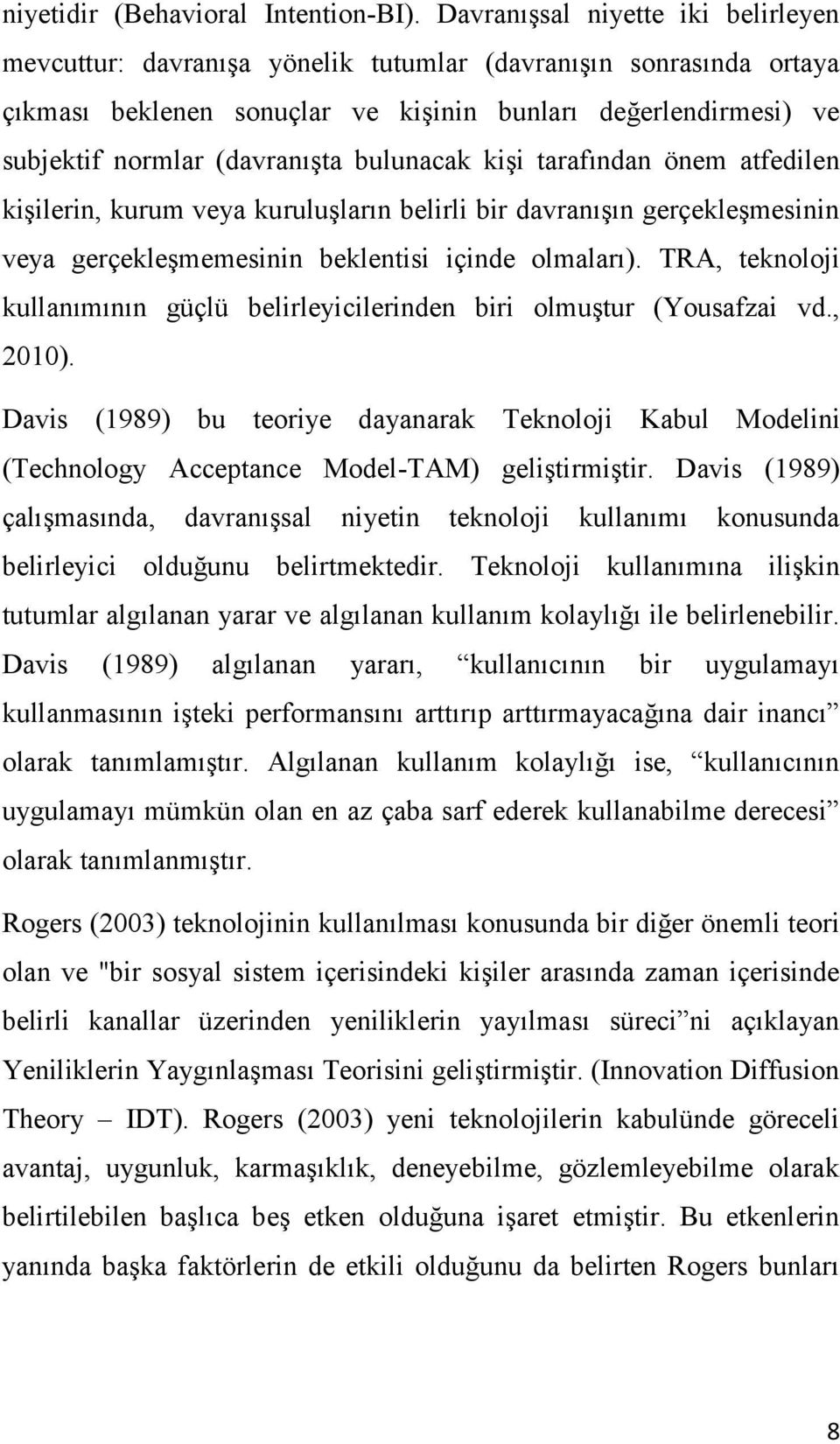 bulunacak kişi tarafından önem atfedilen kişilerin, kurum veya kuruluşların belirli bir davranışın gerçekleşmesinin veya gerçekleşmemesinin beklentisi içinde olmaları).