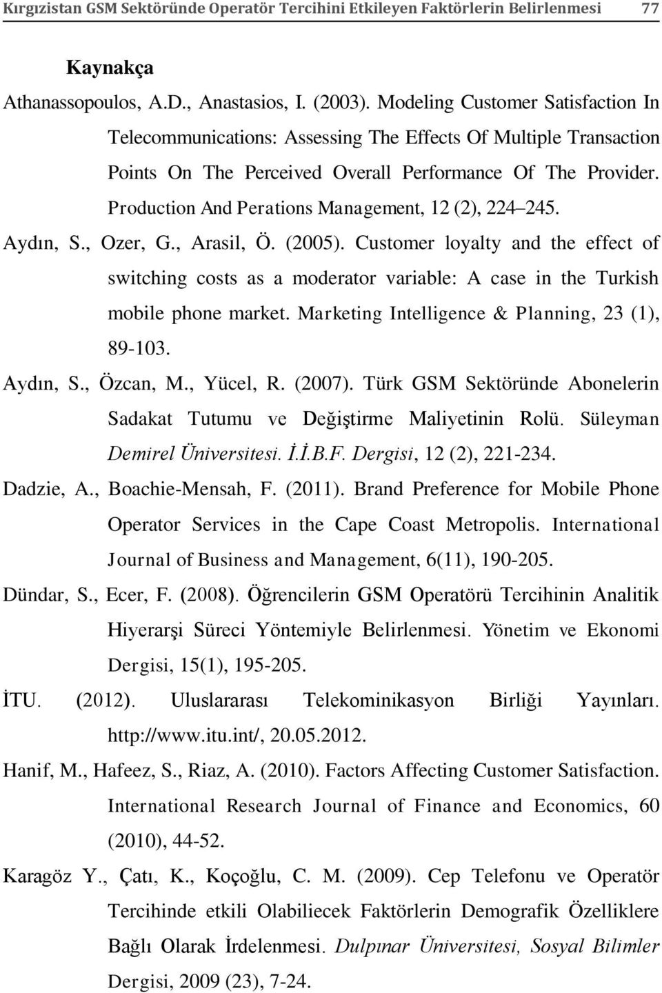 Production And Perations Management, 12 (2), 224 245. Aydın, S., Ozer, G., Arasil, Ö. (2005).