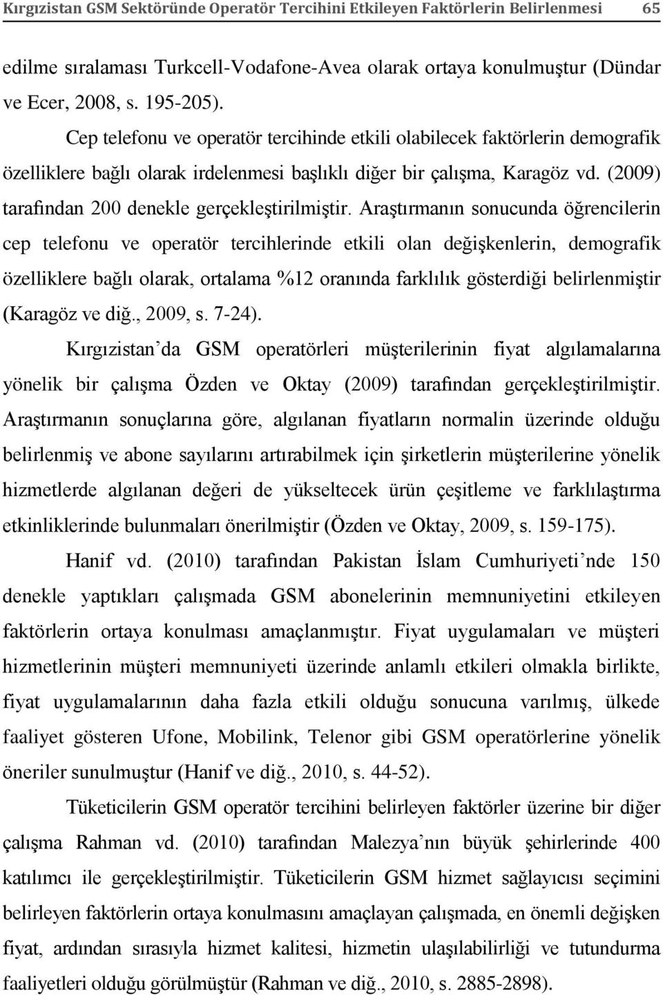 (2009) tarafından 200 denekle gerçekleştirilmiştir.