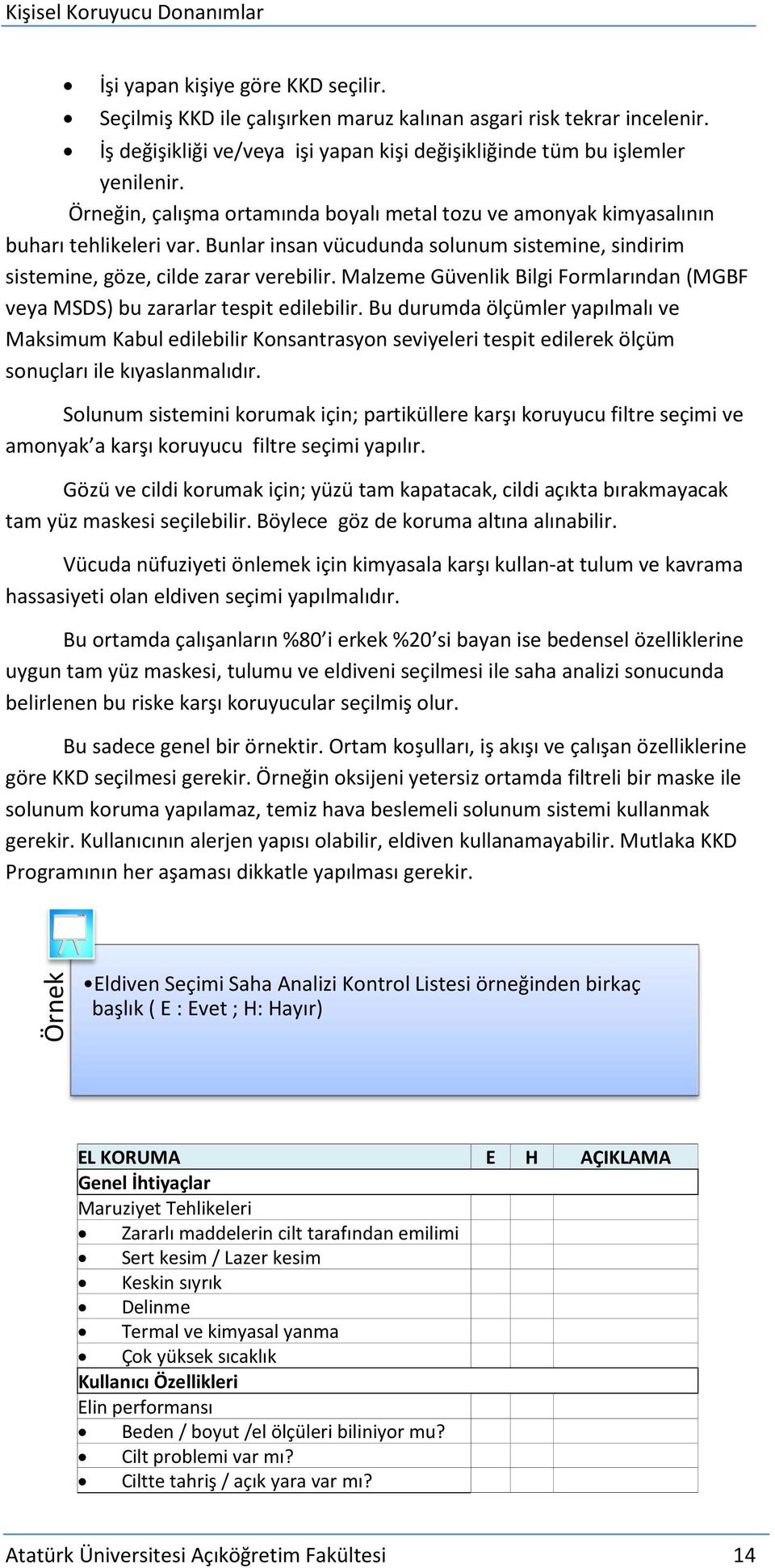 Malzeme Güvenlik Bilgi Formlarından (MGBF veya MSDS) bu zararlar tespit edilebilir.