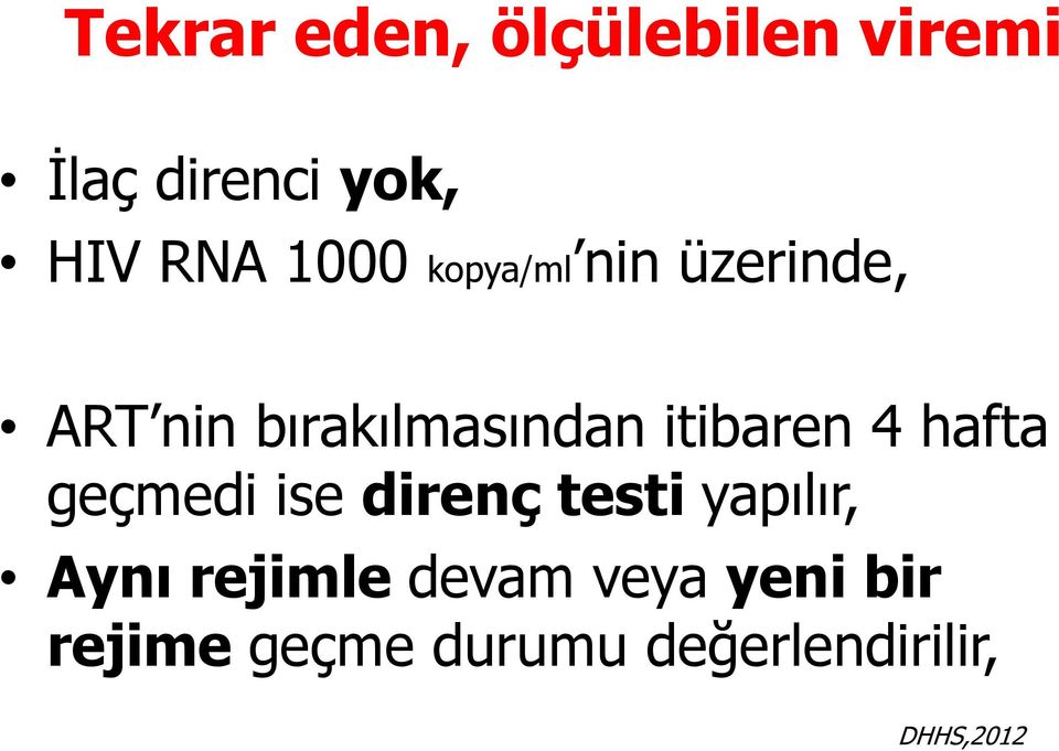 itibaren 4 hafta geçmedi ise direnç testi yapılır, Aynı