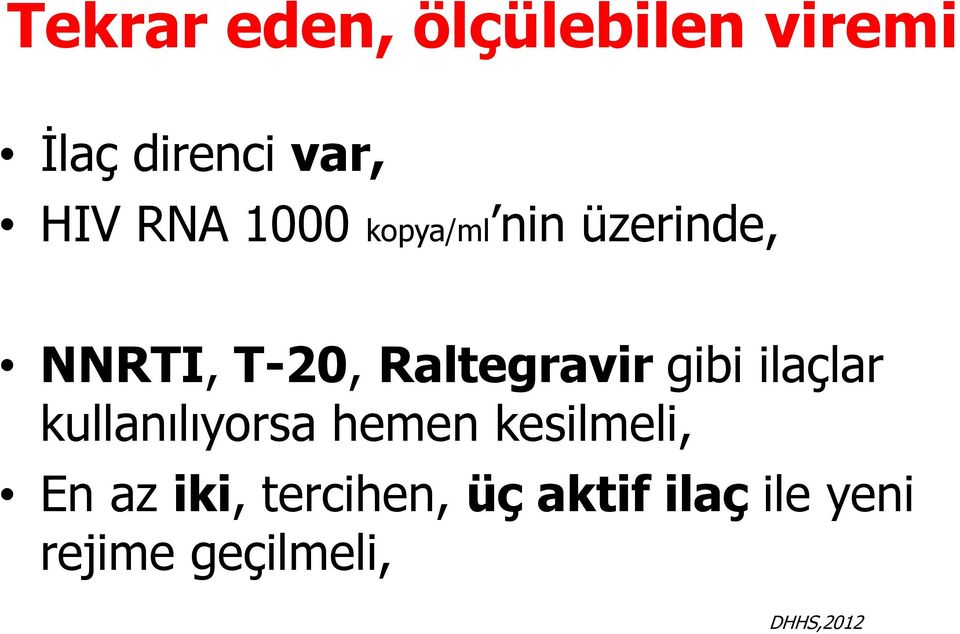 gibi ilaçlar kullanılıyorsa hemen kesilmeli, En az iki,