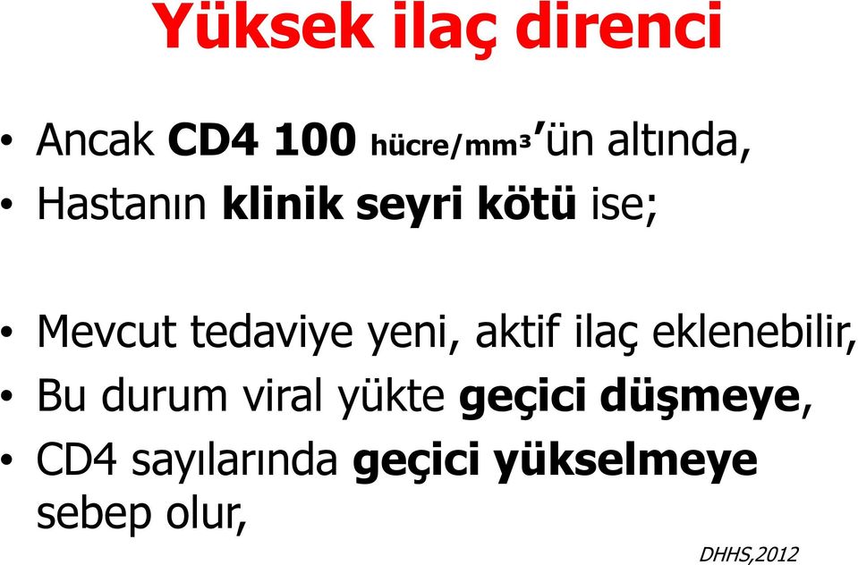 aktif ilaç eklenebilir, Bu durum viral yükte geçici